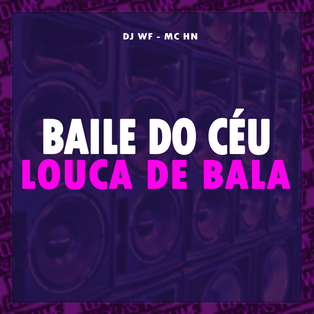 Baile do Céu - Louca de Bala (Explicit)