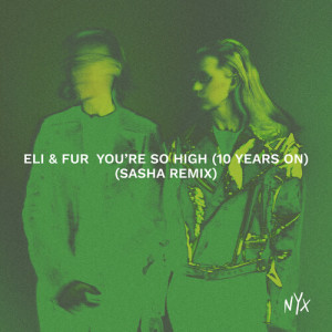 Eli & Fur的专辑You’re So High (10 Years On) (Sasha Remix)