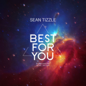 收聽Sean Tizzle的Best For You歌詞歌曲