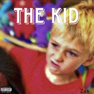 收聽ZEK的The Kid (Explicit)歌詞歌曲