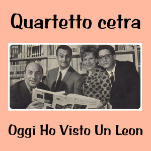 Quartetto Cetra的專輯Oggi Ho Visto Un Leon