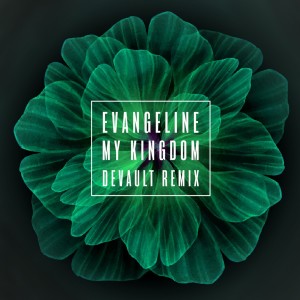 ดาวน์โหลดและฟังเพลง My Kingdom (Devault Remix) พร้อมเนื้อเพลงจาก Evangéline
