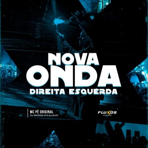 收聽MC Pê Original的Nova Onda (Direita Esquerda) (Explicit)歌詞歌曲