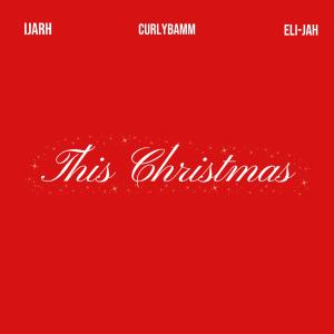 Curlybamm的專輯This Christmas (feat. Ijarh & Eli-jah) [Explicit]