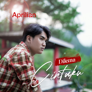 Listen to Dilema Cintaku song with lyrics from Aprilian