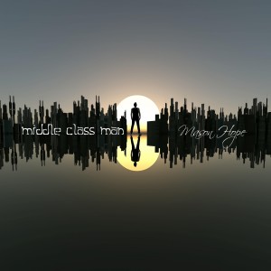 ดาวน์โหลดและฟังเพลง Middle Class Man พร้อมเนื้อเพลงจาก Mason Hope