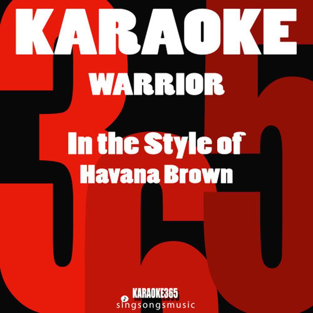 Warrior (In the Style of Havana Brown) (Karaoke Version)