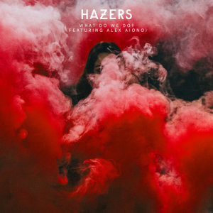 Hazers的專輯What Do We Do (feat. Alex Aiono)