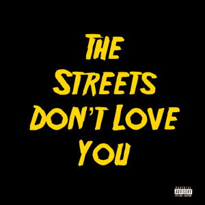 ดาวน์โหลดและฟังเพลง The Streets Don't Love You (Explicit) พร้อมเนื้อเพลงจาก S_jayonpoint