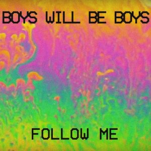 Boys Will Be Boys的專輯Follow Me