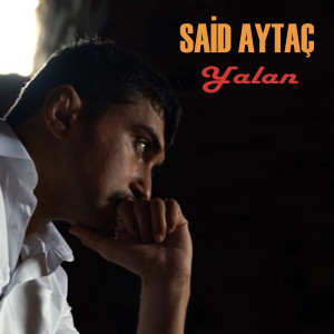 Dengarkan Yalan lagu dari Said Aytaç dengan lirik