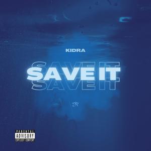 收聽Kidra的Save It (Explicit)歌詞歌曲