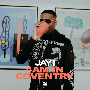 收聽JAY1的4AM in Coventry (Explicit)歌詞歌曲