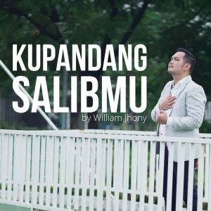 收听William Jhony的Kupandang SalibMu歌词歌曲
