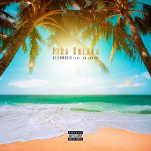 Listen to Piña Colada (feat. Jo junior) (Explicit) song with lyrics from MELLMWOR1D