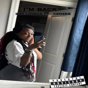 Kay Lovee的專輯I'm Back (feat. Ceo4es) (Explicit)