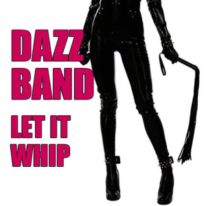 收聽Dazz Band的Let It Whip (Re-Recorded / Remastered) (Remaster)歌詞歌曲