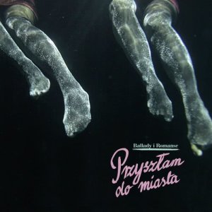 ดาวน์โหลดและฟังเพลง Przyszłam do miasta พร้อมเนื้อเพลงจาก Ballady I Romanse
