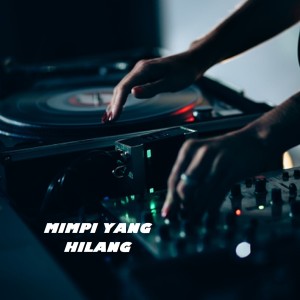 收听Dj Rn Music的MIMPI YANG HILANG歌词歌曲