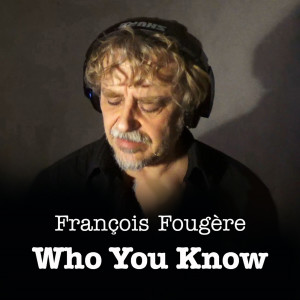 Listen to Who You Know song with lyrics from François Fougère