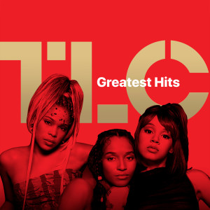 อัลบัม TLC: Greatest Hits ศิลปิน TLC