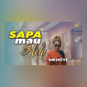 Dengarkan Sapa Mau Help lagu dari Mersye Sapulette dengan lirik