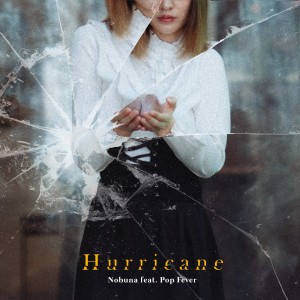 ดาวน์โหลดและฟังเพลง Hurricane feat. POP Fever พร้อมเนื้อเพลงจาก NOBUNA