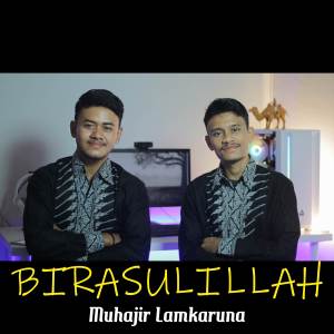 Dengarkan lagu Birasulillah nyanyian Muhajir Lamkaruna dengan lirik