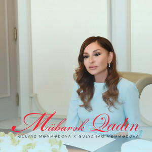 Listen to Mübarək Qadın song with lyrics from Gülyaz Məmmədova