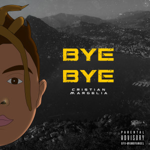 Listen to Bye Bye (Explicit) song with lyrics from Cristian Margelia