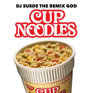 收聽DJ Suede The Remix God的Cup Noodles (Explicit)歌詞歌曲