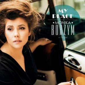 ดาวน์โหลดและฟังเพลง My Place พร้อมเนื้อเพลงจาก Monika Borzym