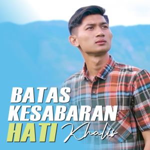 Listen to Batas Kesabaran Hati song with lyrics from Khalis