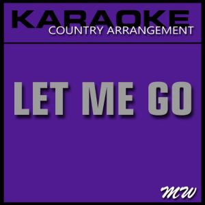 收聽The MW Band的Let Me Go (Karaoke Instrumental Version) [In the Style of Avril Lavigne]歌詞歌曲