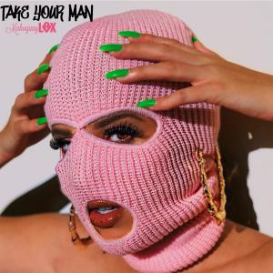 收聽Mahogany Lox的Take Your Man歌詞歌曲