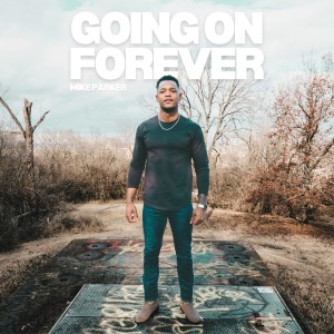 收聽Mike Parker的Going On Forever歌詞歌曲