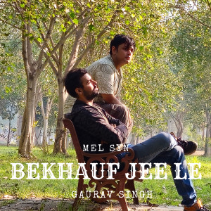 Listen to Bekhauf Jee Le song with lyrics from MelSyn