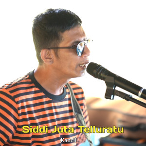收听Kancil的Siddi Juta Tellu Ratu歌词歌曲