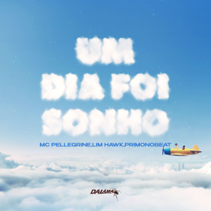 ดาวน์โหลดและฟังเพลง Um Dia Foi Um Sonho พร้อมเนื้อเพลงจาก Mc Pellegrine