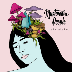 Album La La La La Lie from Mushroom People