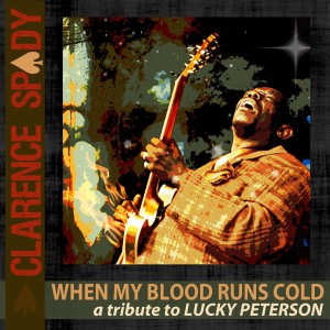 อัลบัม When My Blood Runs Cold: A Tribute to Lucky Peterson ศิลปิน Clarence Spady