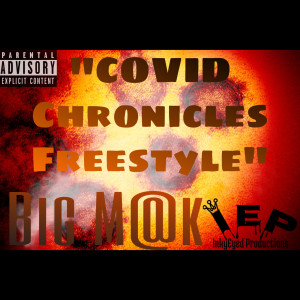 收听Big M@k的Covid Chronicles (Freestyle) (Explicit)歌词歌曲