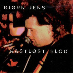 Bjørn Jens的專輯Rastløst blod