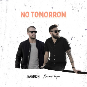 Dengarkan lagu No Tomorrow nyanyian iamsimon dengan lirik