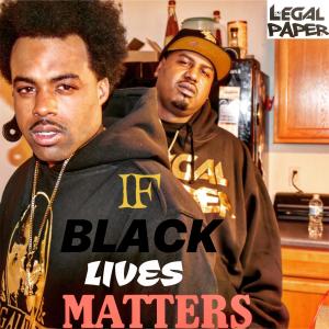 Legal Paper的專輯If Black Lives Matter (feat. Life Unda & Fenaam Hussien)