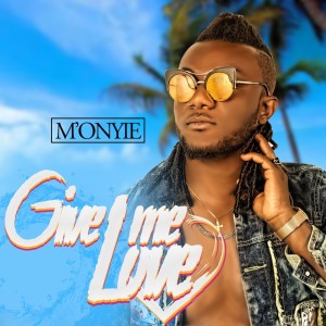 ดาวน์โหลดและฟังเพลง Give Me Love พร้อมเนื้อเพลงจาก M'Onyie
