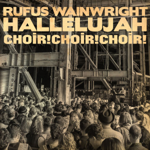 Album Hallelujah (feat. Choir! Choir! Choir!) from Rufus Wainwright