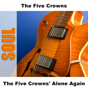 The Five Crowns的專輯The Five Crowns' Alone Again