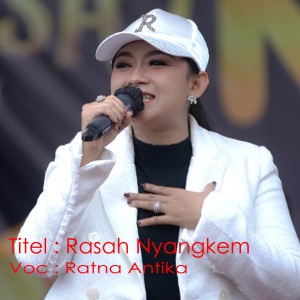 Dengarkan Rasah Nyangkem lagu dari Ratna Antika dengan lirik