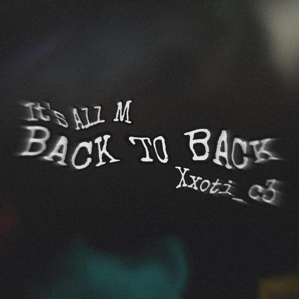 Back To Back (feat. Xxoti_c3)